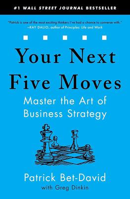 Your Next Five Moves: Master the Art of Business Strategy
