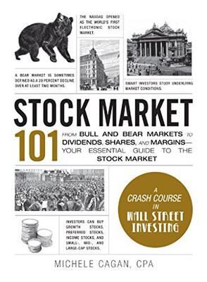 Stock Market 101: From Bull and Bear Markets to Dividends, Shares, and Margins—Your Essential Guide to the Stock Market