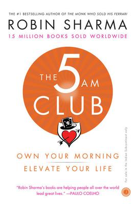 The 5 AM Club: Own Your Morning. Elevate Your Life